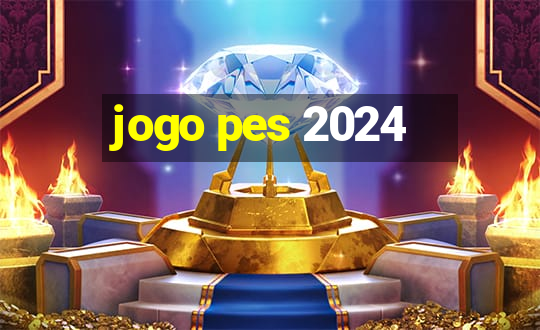 jogo pes 2024