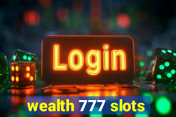 wealth 777 slots