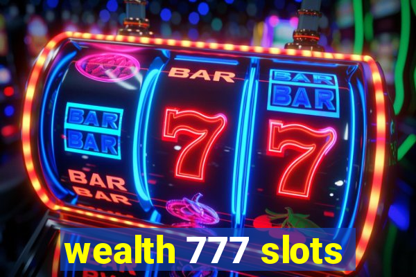 wealth 777 slots