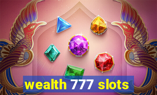 wealth 777 slots