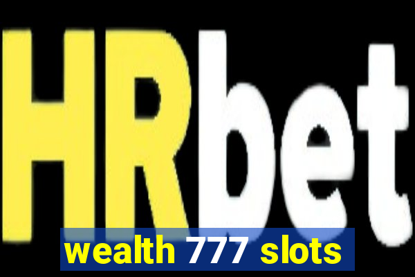 wealth 777 slots