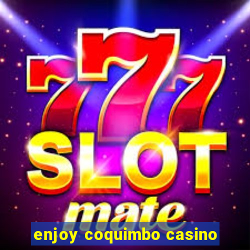 enjoy coquimbo casino