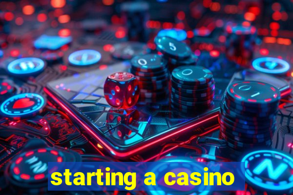 starting a casino