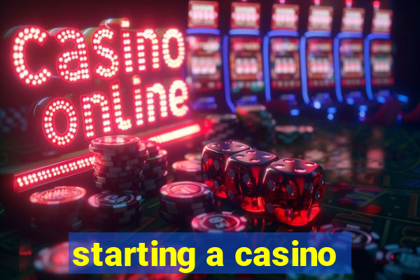 starting a casino