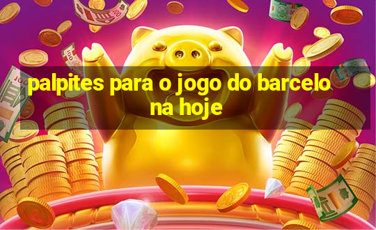 palpites para o jogo do barcelona hoje