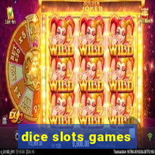 dice slots games