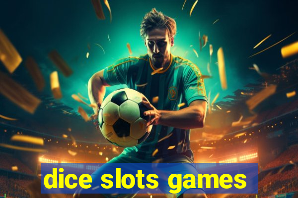 dice slots games