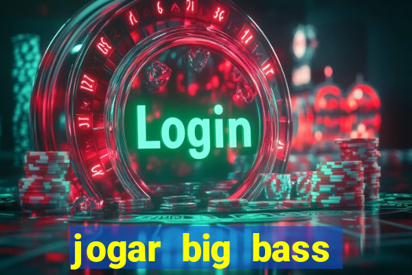 jogar big bass splash gratis