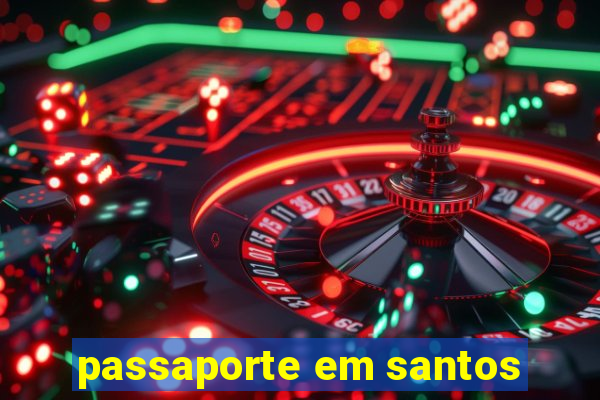 passaporte em santos