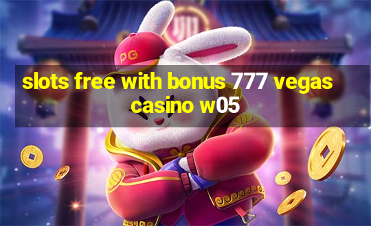 slots free with bonus 777 vegas casino w05