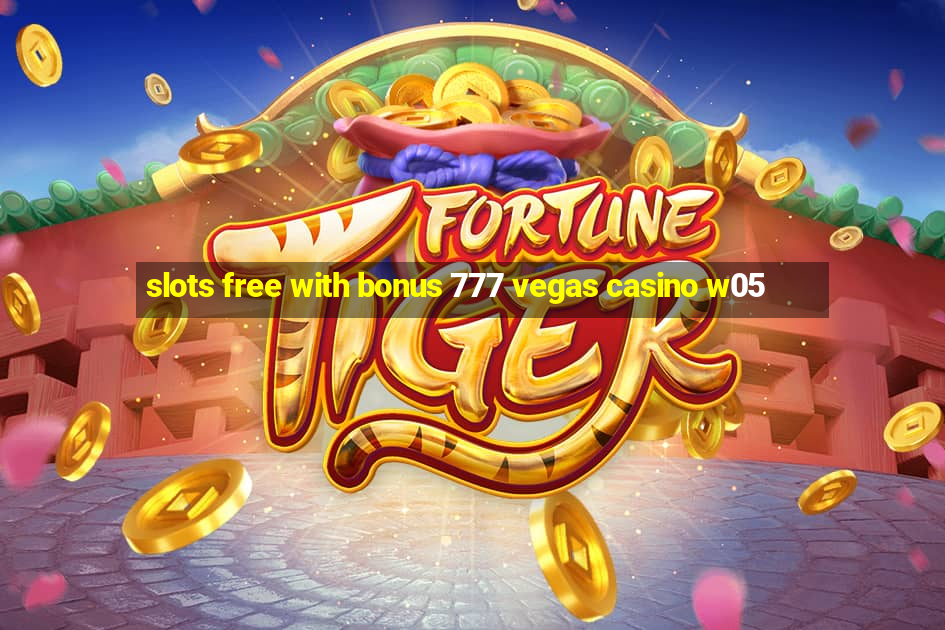 slots free with bonus 777 vegas casino w05