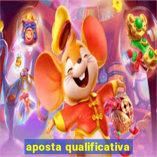 aposta qualificativa