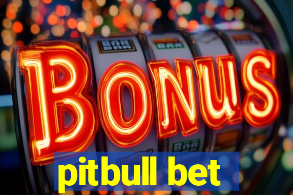 pitbull bet