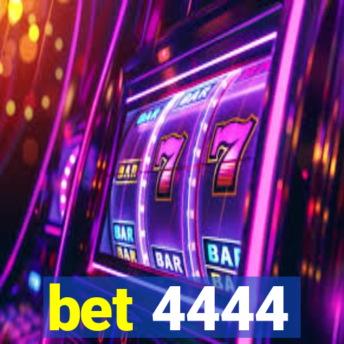 bet 4444