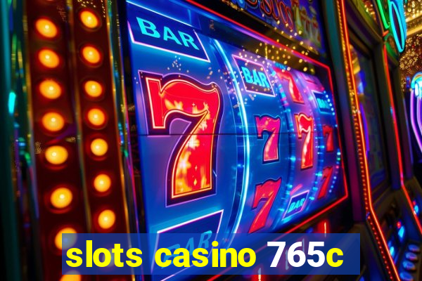 slots casino 765c