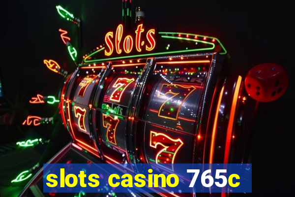 slots casino 765c