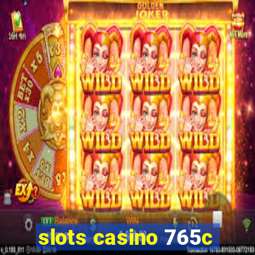 slots casino 765c