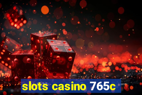 slots casino 765c