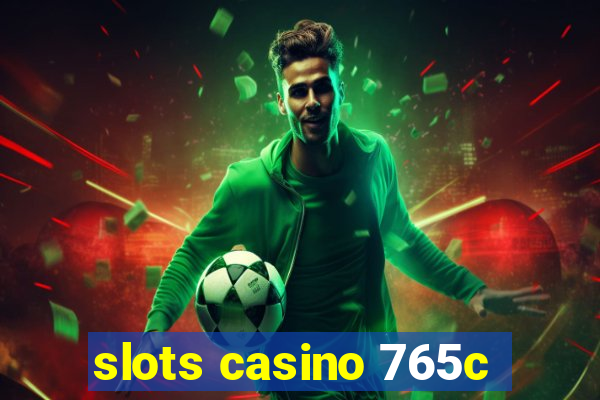 slots casino 765c