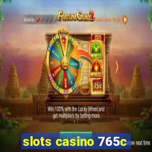 slots casino 765c