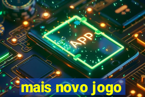 mais novo jogo