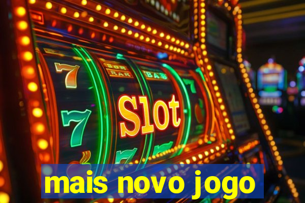 mais novo jogo