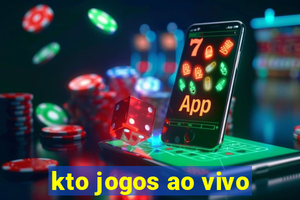 kto jogos ao vivo