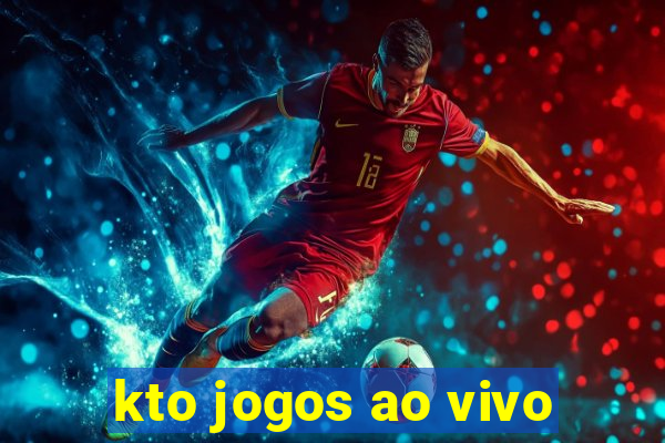 kto jogos ao vivo