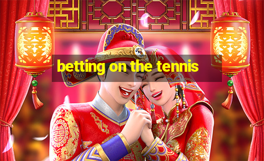 betting on the tennis