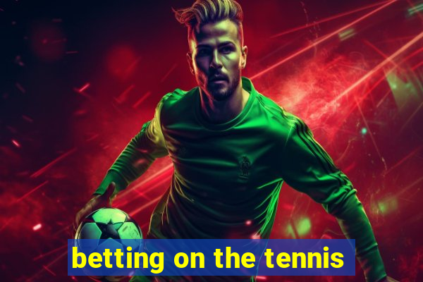 betting on the tennis