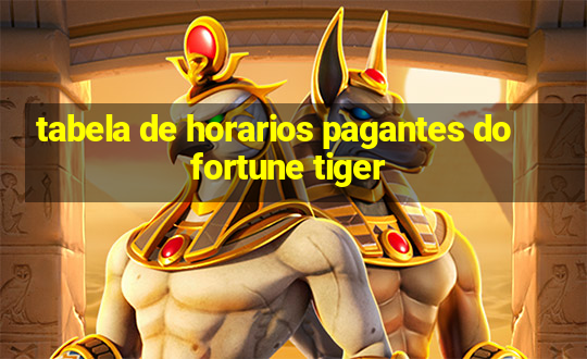 tabela de horarios pagantes do fortune tiger