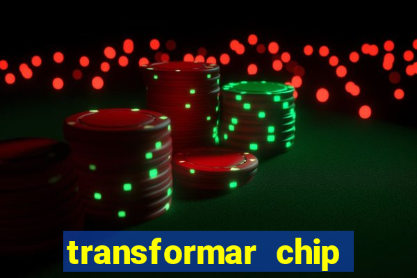 transformar chip tim em esim