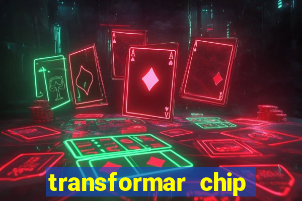 transformar chip tim em esim