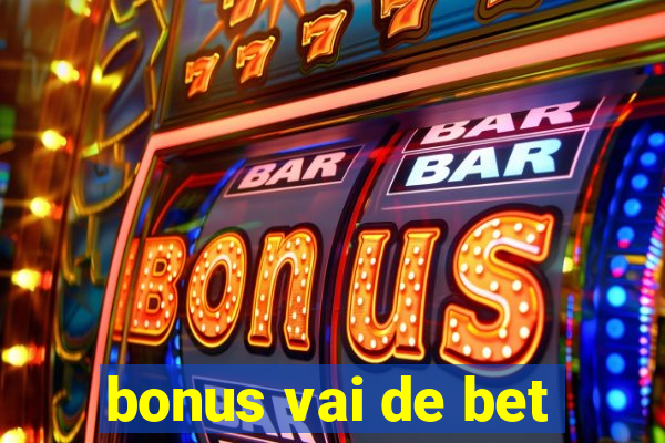 bonus vai de bet