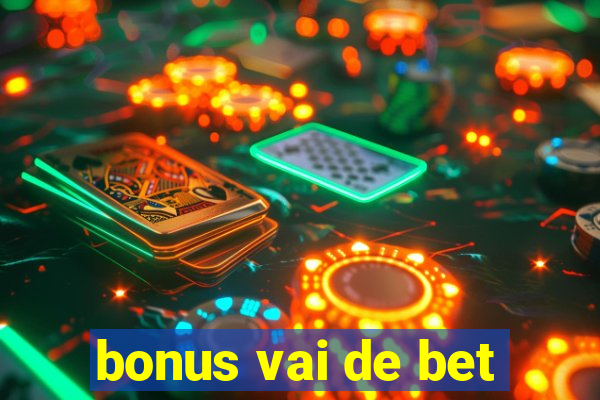 bonus vai de bet