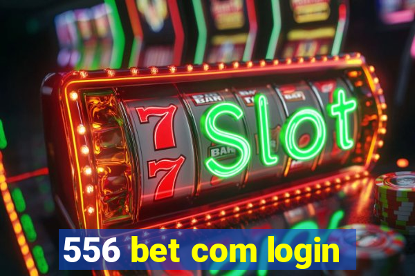 556 bet com login