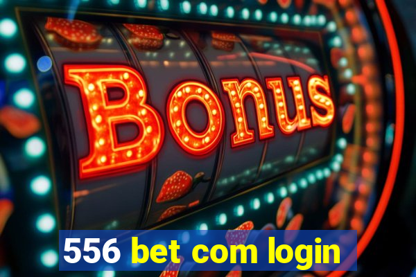 556 bet com login