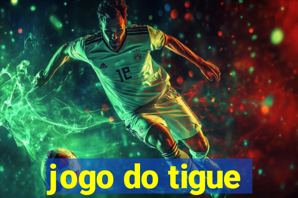 jogo do tigue