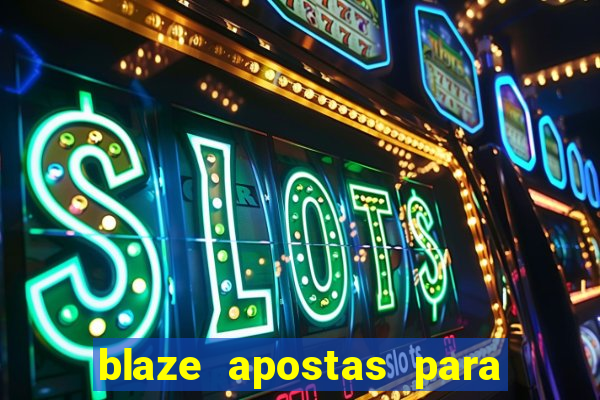 blaze apostas para ganhar dinheiro