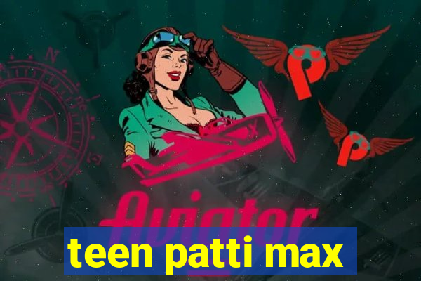 teen patti max