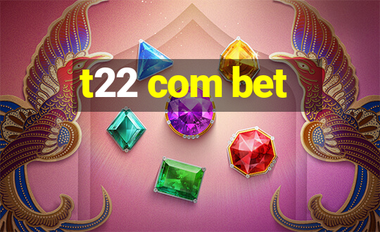 t22 com bet