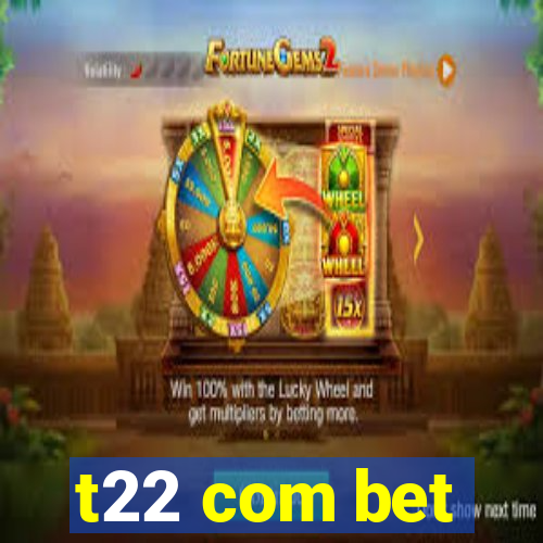 t22 com bet