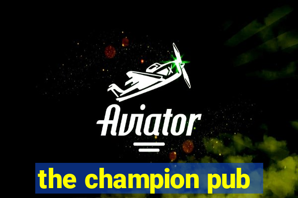 the champion pub