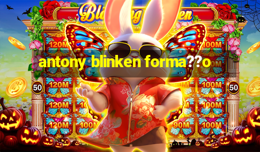 antony blinken forma??o