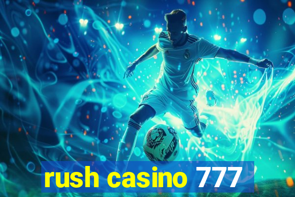 rush casino 777