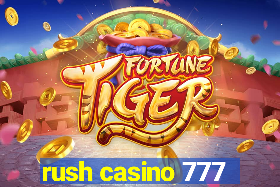 rush casino 777