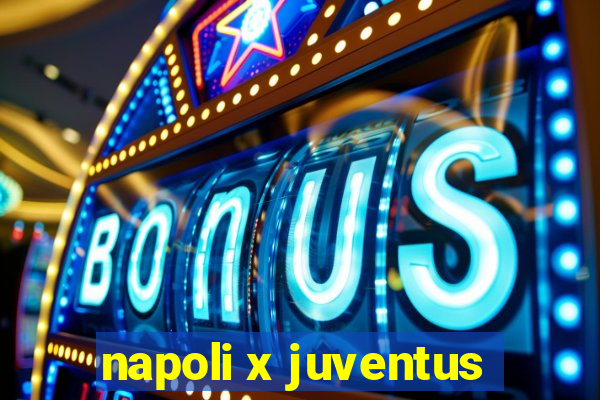 napoli x juventus