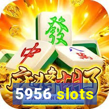 5956 slots