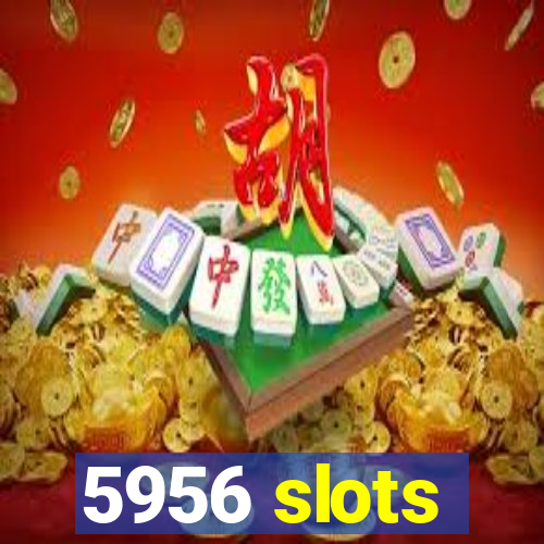 5956 slots