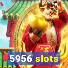 5956 slots